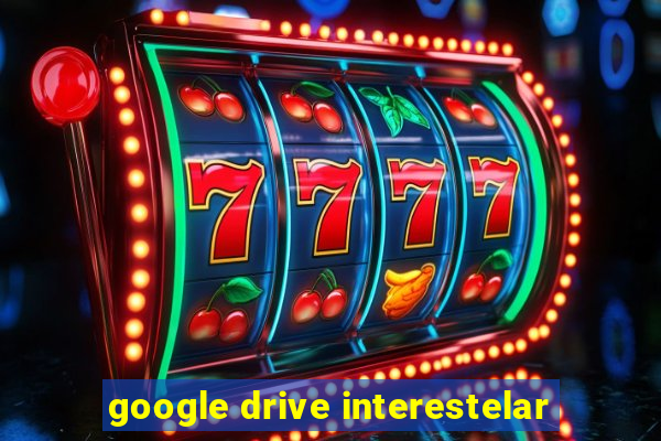 google drive interestelar